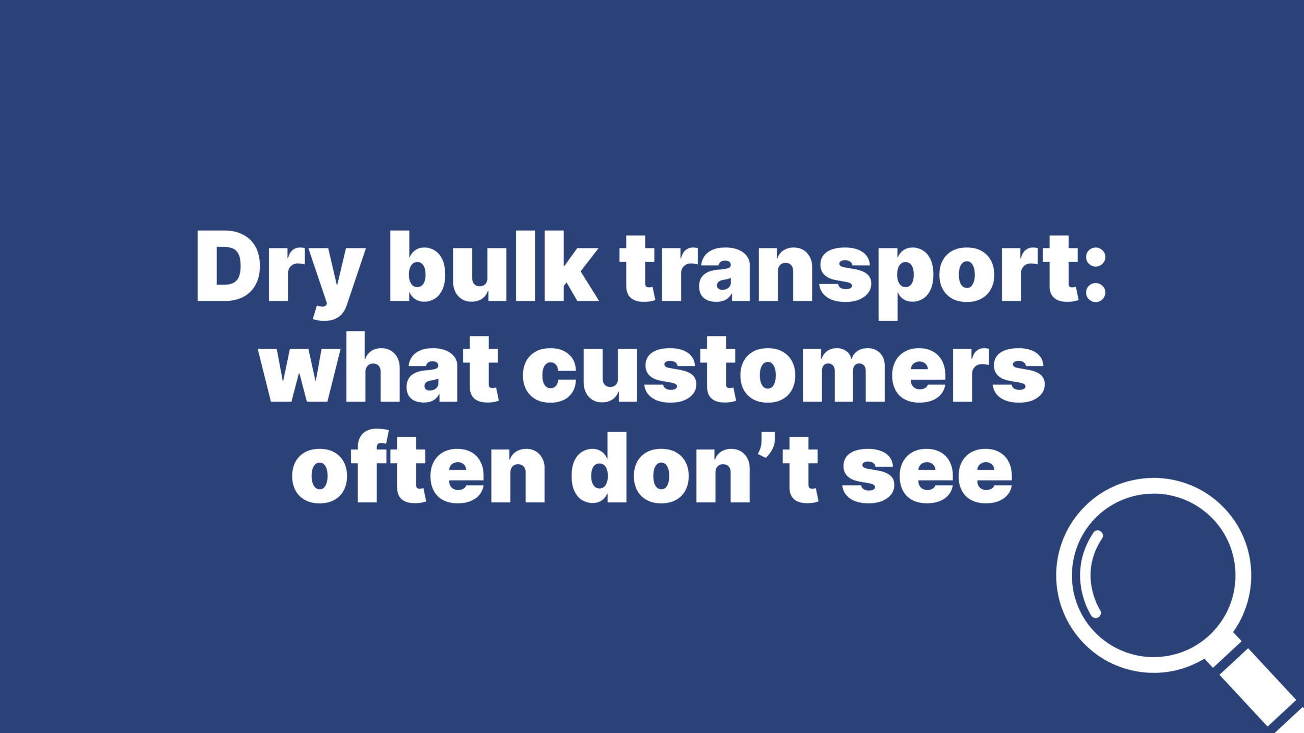 Dry bulk transport: what customers often don’t see?